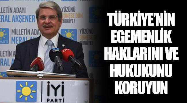 TÜRKİYE’NİN EGEMENLİK HAKLARINI VE HUKUKUNU KORUYUN