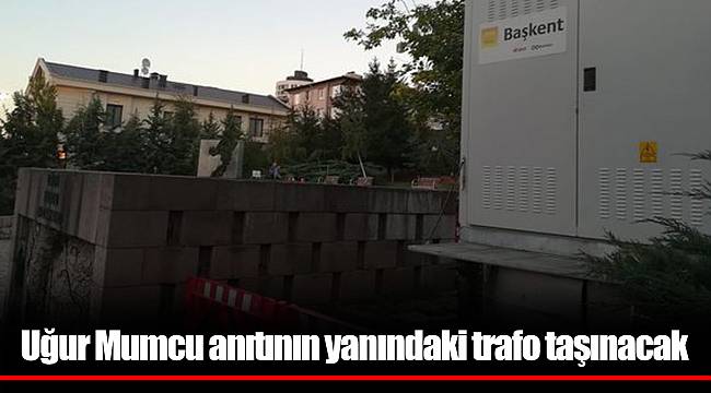 Uğur Mumcu anıtının yanındaki trafo taşınacak