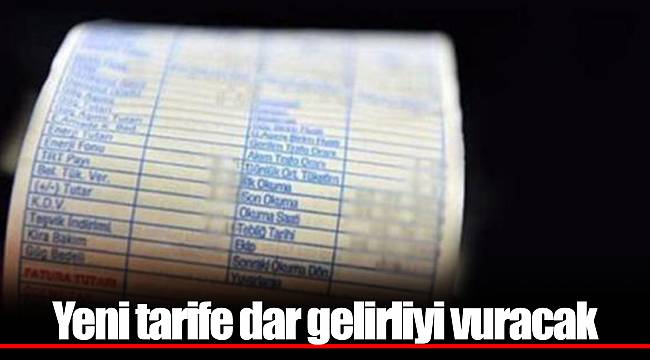 Yeni tarife dar gelirliyi vuracak