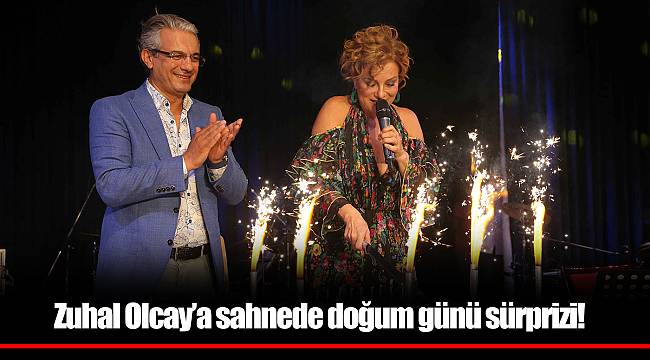 Zuhal Olcay’a sahnede doğum günü sürprizi!