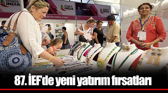 87. İEF’de yeni yatırım fırsatları