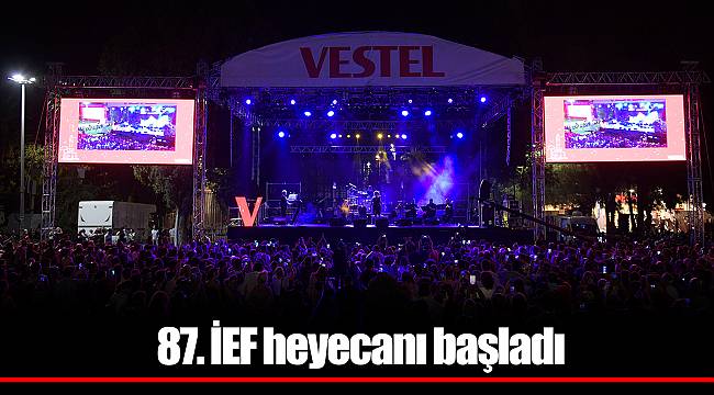 87. İEF heyecanı başladı