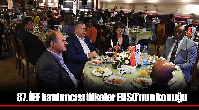 87. İEF katılımcısı ülkeler EBSO’nun konuğu