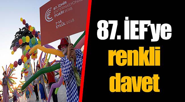 87. İEF’ye renkli davet