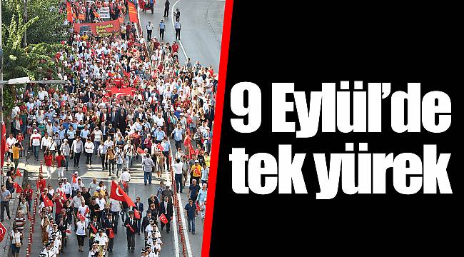 9 Eylül’de tek yürek