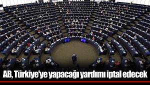 AB, Türkiye'ye yapacağı yardımı iptal edecek