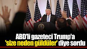 ABD'li gazeteci Trump'a 'size neden güldüler' diye sordu