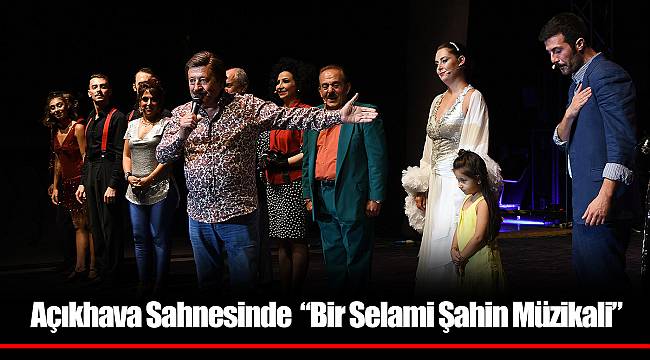 Açıkhava Sahnesinde “Bir Selami Şahin Müzikali”
