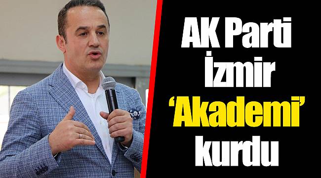 AK Parti İzmir ‘Akademi’ kurdu