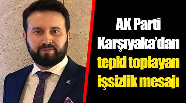 AK Parti Karşıyaka’dan tepki toplayan işsizlik mesajı