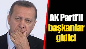 AK Parti'li başkanlar gidici