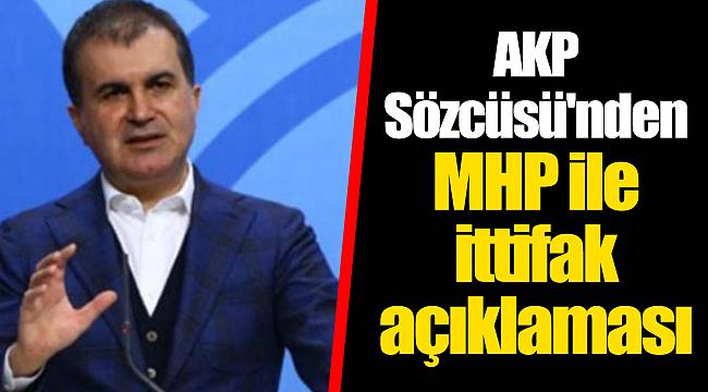 AKP Sözcüsü'nden MHP ile ittifak açıklaması