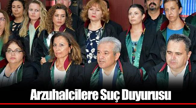 Arzuhalcilere Suç Duyurusu