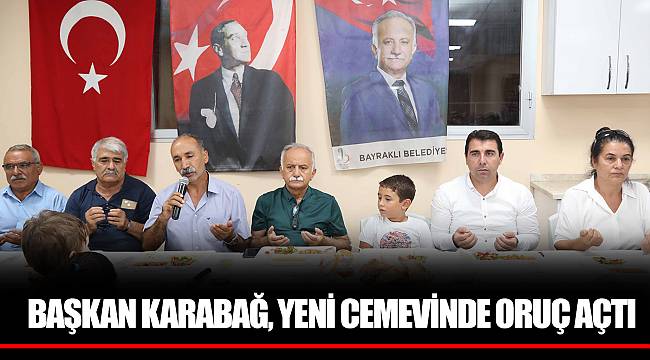 BAŞKAN KARABAĞ, YENİ CEMEVİNDE ORUÇ AÇTI