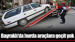 Bayraklı'da hurda araçlara geçit yok