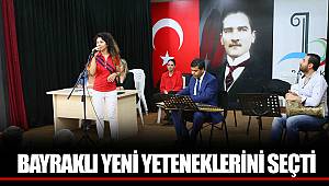 BAYRAKLI YENİ YETENEKLERİNİ SEÇTİ