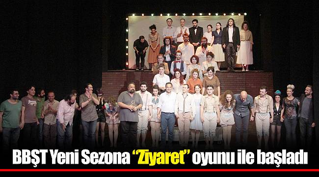 BBŞT Yeni Sezona “Ziyaret” oyunu ile başladı