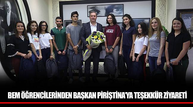 BEM ÖĞRENCİLERİNDEN BAŞKAN PİRİŞTİNA’YA TEŞEKKÜR ZİYARETİ