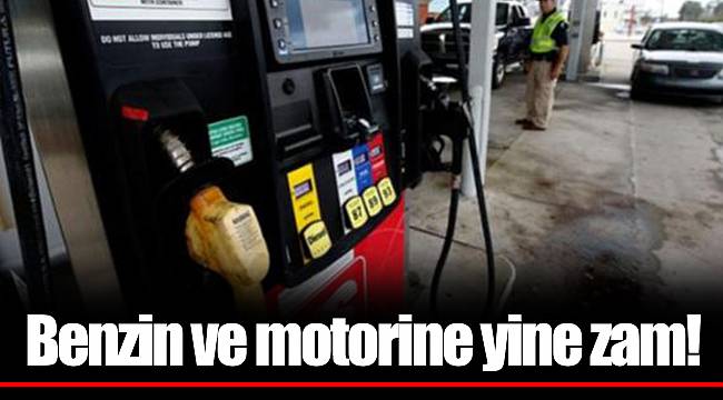 Benzin ve motorine yine zam!