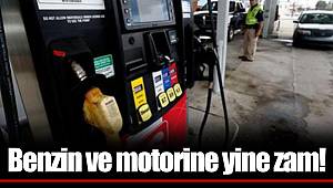 Benzin ve motorine yine zam!
