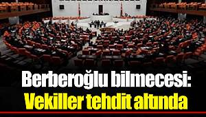 Berberoğlu bilmecesi: Vekiller tehdit altında