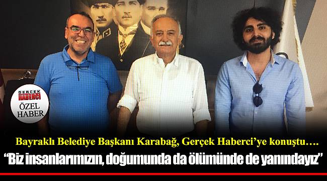 "Biz insanlarımızın, doğumunda da ölümünde de yanındayız"