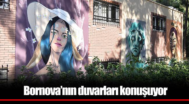 Bornova’nın duvarları konuşuyor