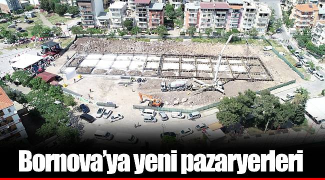 Bornova’ya yeni pazaryerleri