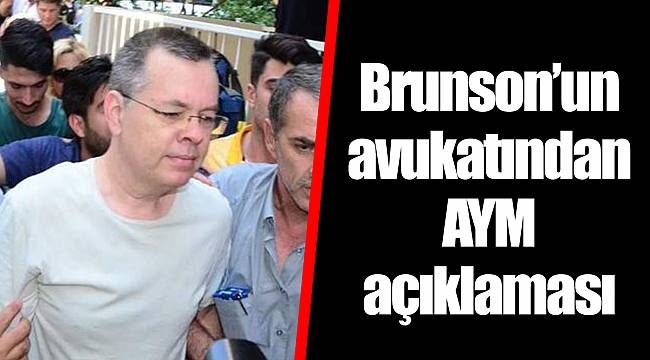 Brunson’un avukatından AYM açıklaması