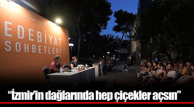 Buket Uzuner: “İzmir’in dağlarında hep çiçekler açsın”