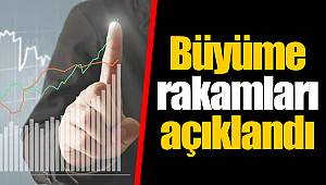 Büyüme rakamları açıklandı