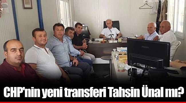 CHP'nin yeni transferi Tahsin Ünal mı?