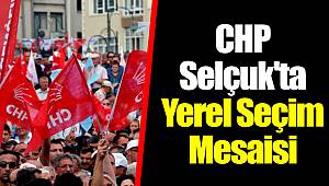 CHP Selçuk'ta Yerel Seçim Mesaisi Başlıyor