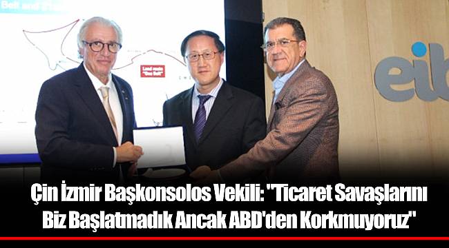 Çin İzmir Başkonsolos Vekili: "Ticaret Savaşlarını Biz Başlatmadık Ancak ABD'den Korkmuyoruz"