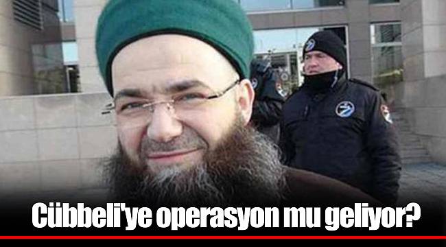 Cübbeli'ye operasyon mu geliyor?
