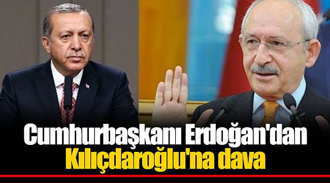 Cumhurbaşkanı Erdoğan'dan Kılıçdaroğlu'na dava
