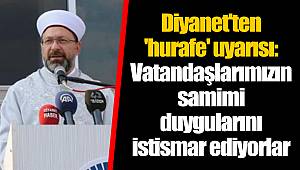 Diyanet'ten 'hurafe' uyarısı: Vatandaşlarımızın samimi duygularını istismar ediyorlar