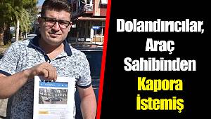 Dolandırıcılar, Araç Sahibinden Kapora İstemiş