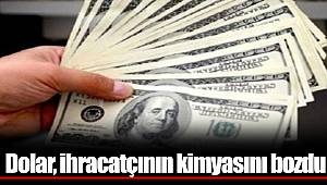 Dolar, ihracatçının kimyasını bozdu