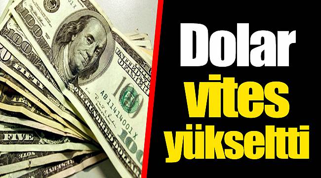 Dolar vites yükseltti