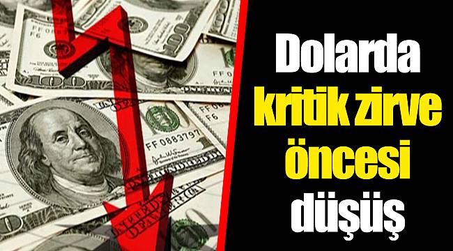 Dolarda kritik zirve öncesi düşüş