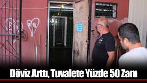 Döviz Arttı, Tuvalete Yüzde 50 Zam