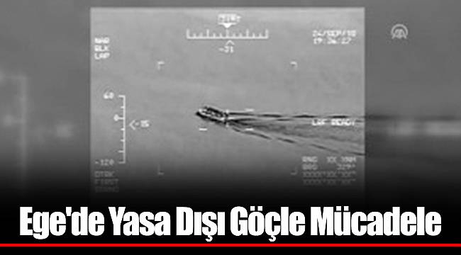 Ege'de Yasa Dışı Göçle Mücadele