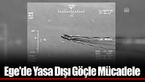 Ege'de Yasa Dışı Göçle Mücadele
