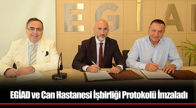 EGİAD ve Can Hastanesi İşbirliği Protokolü İmzaladı