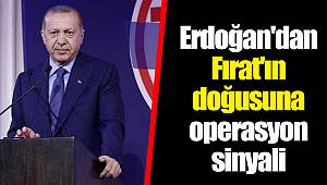 Erdoğan'dan Fırat'ın doğusuna operasyon sinyali