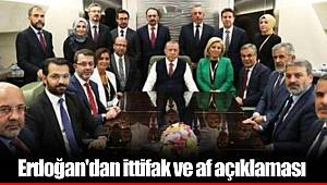 Erdoğan'dan ittifak ve af açıklaması