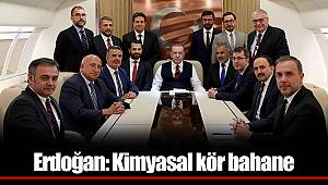 Erdoğan: Kimyasal kör bahane