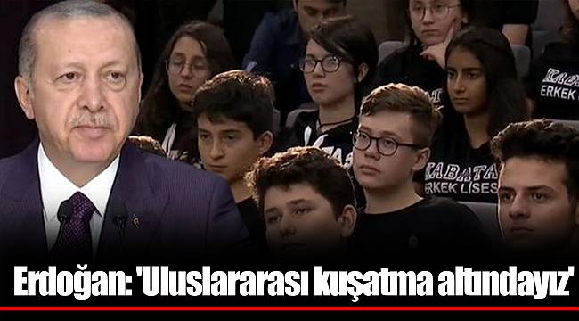 Erdoğan: 'Uluslararası kuşatma altındayız'