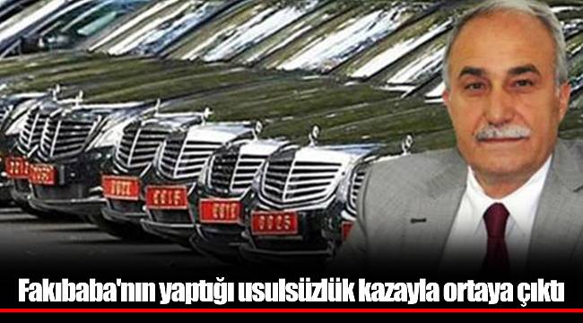 Fakıbaba'nın yaptığı usulsüzlük kazayla ortaya çıktı